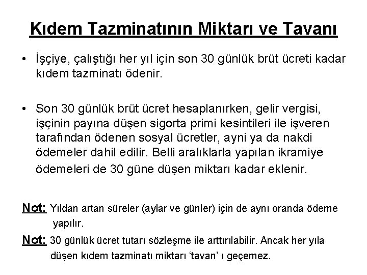 Kıdem Tazminatının Miktarı ve Tavanı • İşçiye, çalıştığı her yıl için son 30 günlük