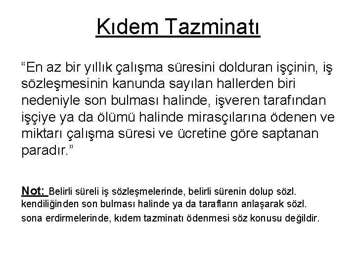 Kıdem Tazminatı “En az bir yıllık çalışma süresini dolduran işçinin, iş sözleşmesinin kanunda sayılan