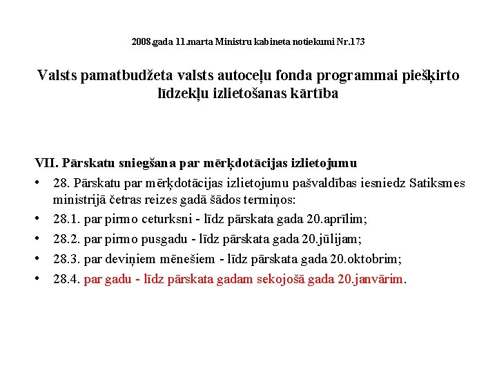 2008. gada 11. marta Ministru kabineta notiekumi Nr. 173 Valsts pamatbudžeta valsts autoceļu fonda