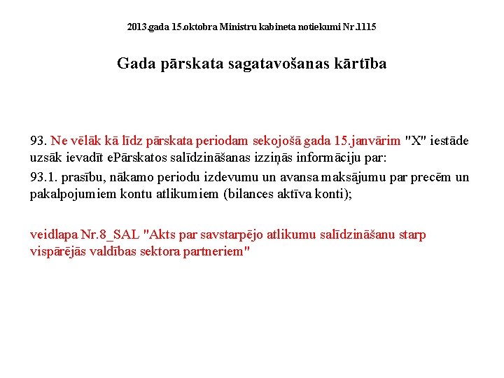 2013. gada 15. oktobra Ministru kabineta notiekumi Nr. 1115 Gada pārskata sagatavošanas kārtība 93.