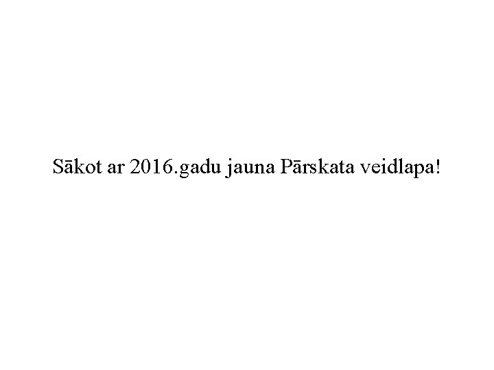 Sākot ar 2016. gadu jauna Pārskata veidlapa! 