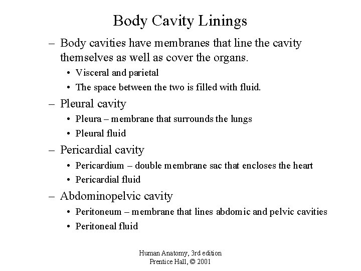 Body Cavity Linings – Body cavities have membranes that line the cavity themselves as