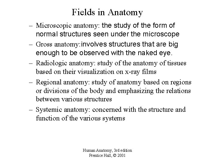 Fields in Anatomy – Microscopic anatomy: the study of the form of normal structures
