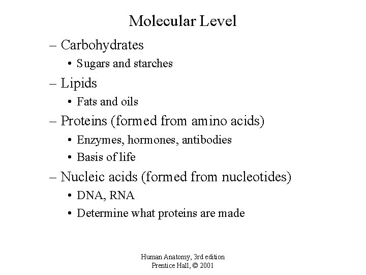 Molecular Level – Carbohydrates • Sugars and starches – Lipids • Fats and oils