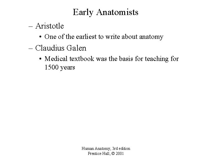 Early Anatomists – Aristotle • One of the earliest to write about anatomy –