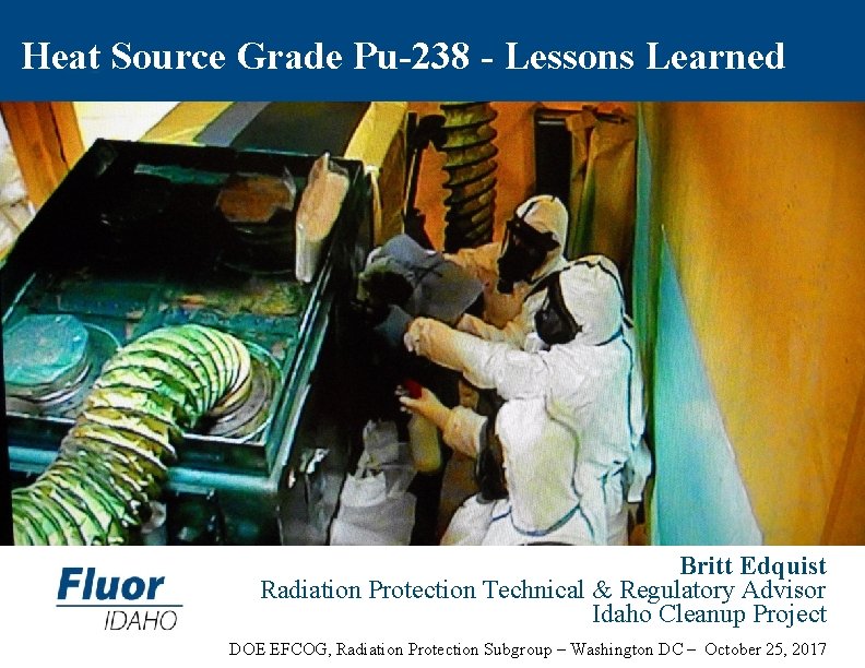 Heat Source Grade Pu-238 - Lessons Learned Britt Edquist Radiation Protection Technical & Regulatory