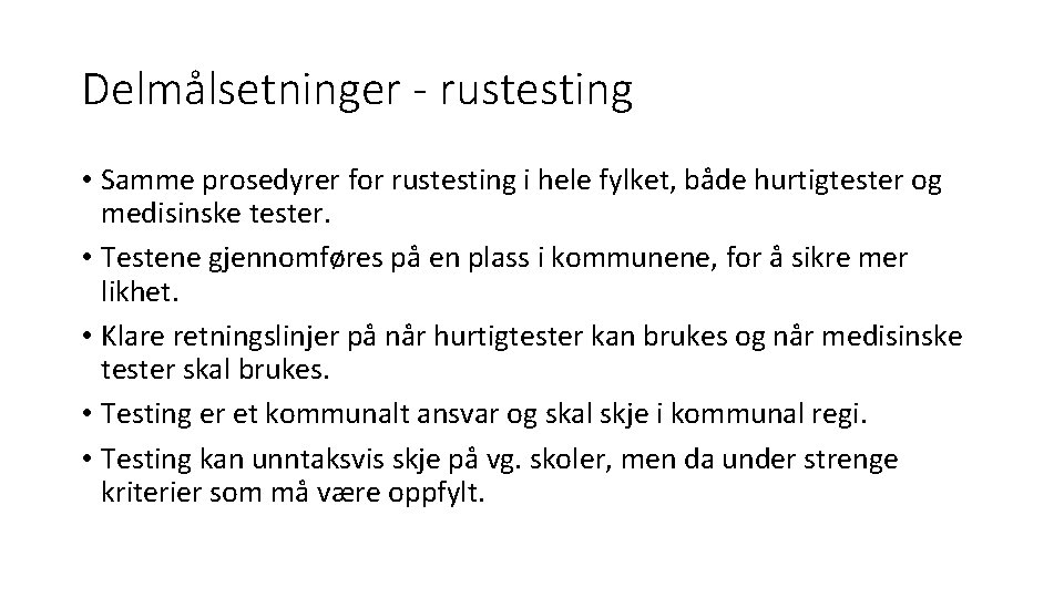 Delmålsetninger - rustesting • Samme prosedyrer for rustesting i hele fylket, både hurtigtester og