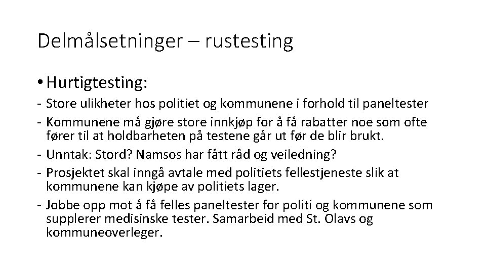 Delmålsetninger – rustesting • Hurtigtesting: - Store ulikheter hos politiet og kommunene i forhold