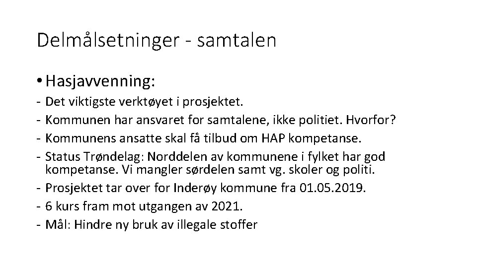 Delmålsetninger - samtalen • Hasjavvenning: - Det viktigste verktøyet i prosjektet. Kommunen har ansvaret