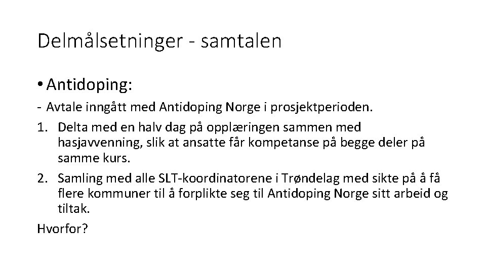 Delmålsetninger - samtalen • Antidoping: - Avtale inngått med Antidoping Norge i prosjektperioden. 1.