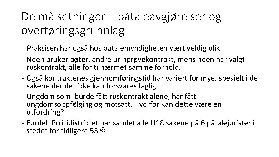 Delmålsetninger – påtaleavgjørelser og overføringsgrunnlag - Praksisen har også hos påtalemyndigheten vært veldig ulik.