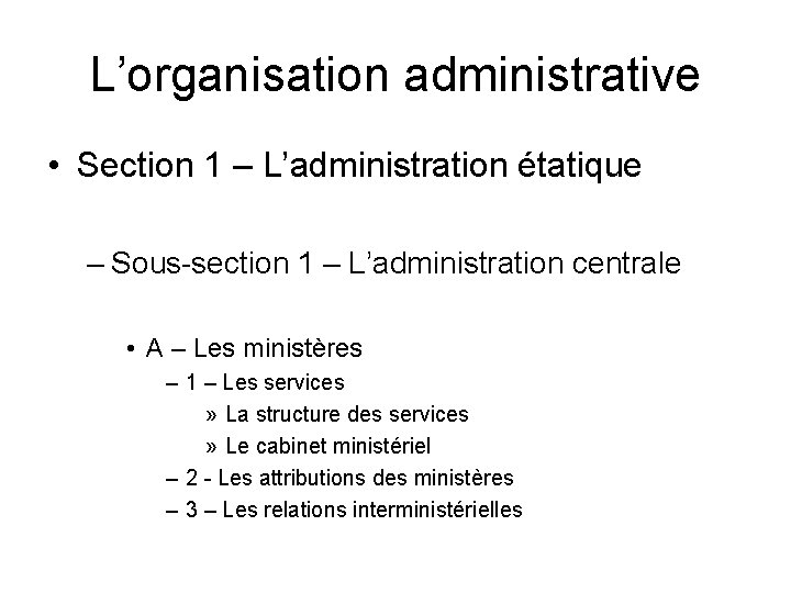 L’organisation administrative • Section 1 – L’administration étatique – Sous-section 1 – L’administration centrale