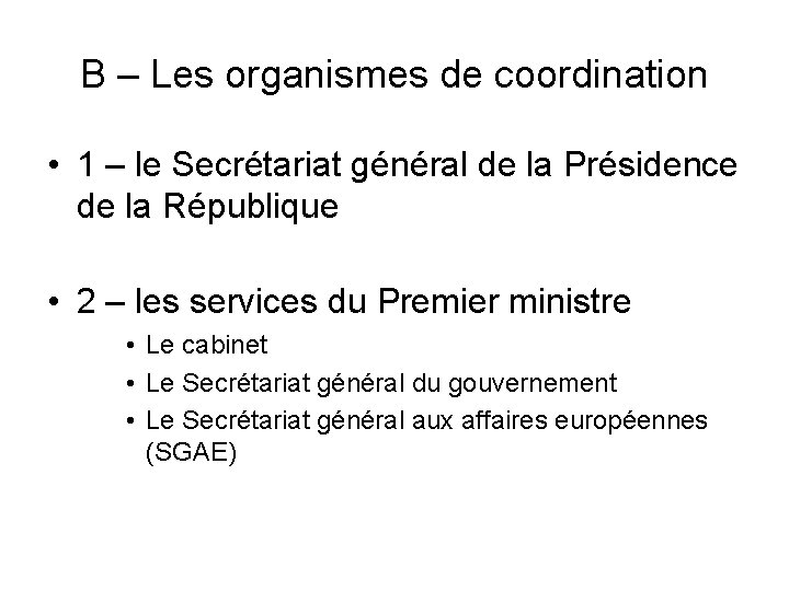 B – Les organismes de coordination • 1 – le Secrétariat général de la