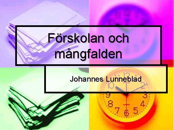 Förskolan och mångfalden Johannes Lunneblad 