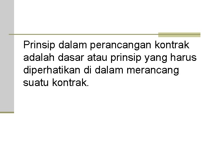 Prinsip dalam perancangan kontrak adalah dasar atau prinsip yang harus diperhatikan di dalam merancang