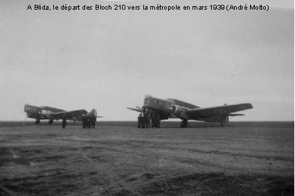 A Blida, le départ des Bloch 210 vers la métropole en mars 1939 (André