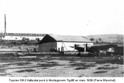 Tupolev SB-2 Katiuska posé à Mostaganem-Tigditt en mars 1939 (Pierre Blanchet) 