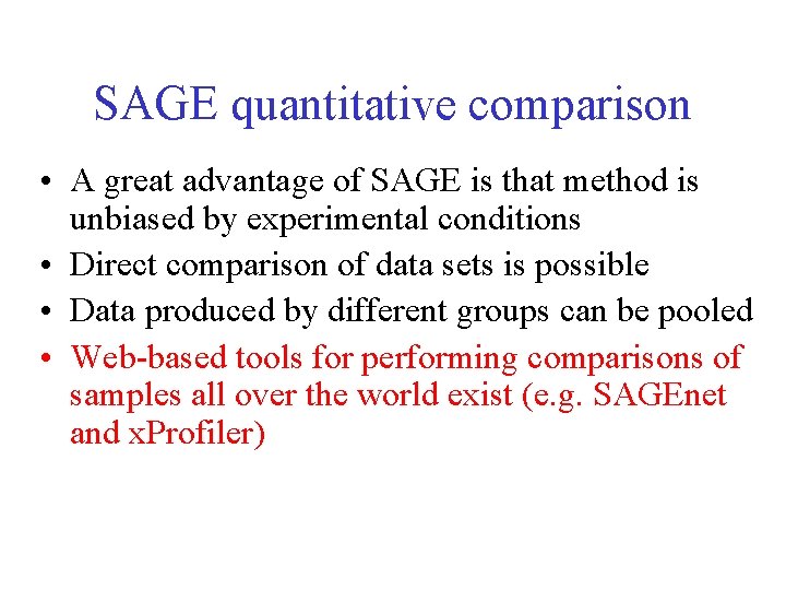 SAGE quantitative comparison • A great advantage of SAGE is that method is unbiased