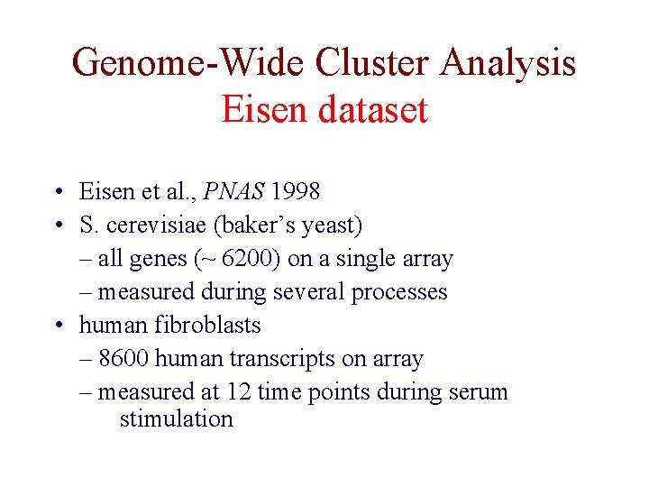 Genome-Wide Cluster Analysis Eisen dataset • Eisen et al. , PNAS 1998 • S.