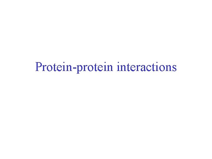 Protein-protein interactions 