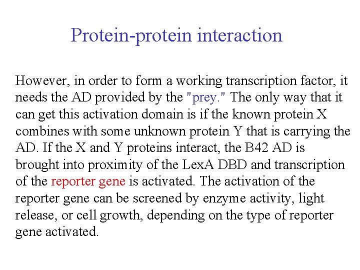 Protein-protein interaction However, in order to form a working transcription factor, it needs the