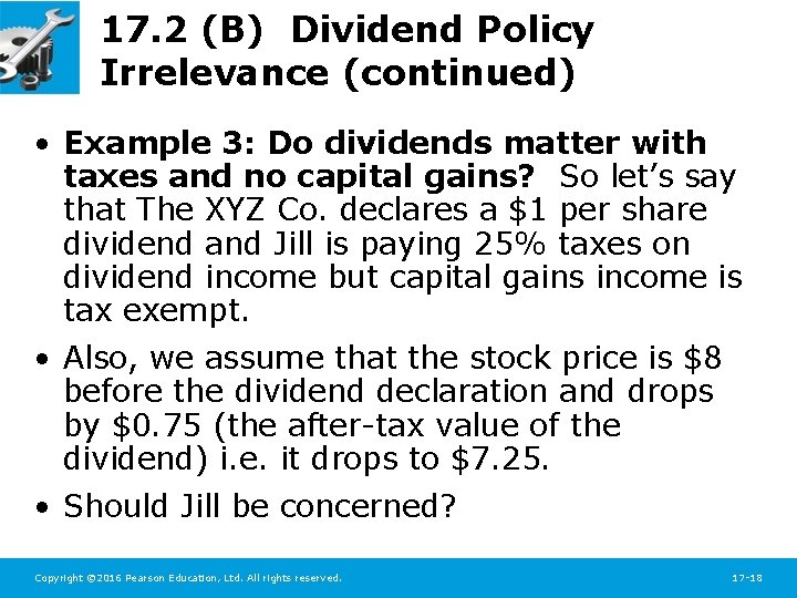 17. 2 (B) Dividend Policy Irrelevance (continued) • Example 3: Do dividends matter with