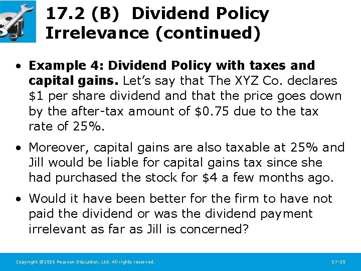 17. 2 (B) Dividend Policy Irrelevance (continued) • Example 4: Dividend Policy with taxes