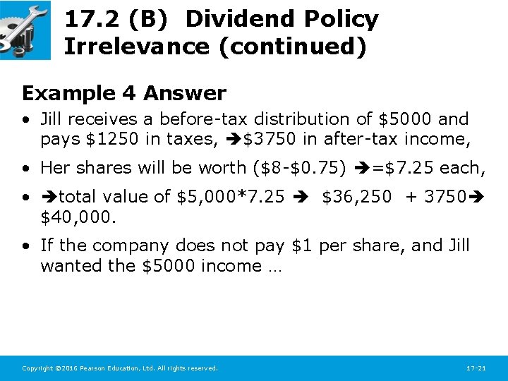 17. 2 (B) Dividend Policy Irrelevance (continued) Example 4 Answer • Jill receives a