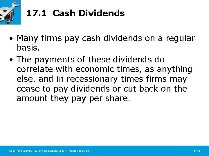 17. 1 Cash Dividends • Many firms pay cash dividends on a regular basis.