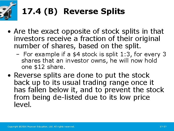 17. 4 (B) Reverse Splits • Are the exact opposite of stock splits in