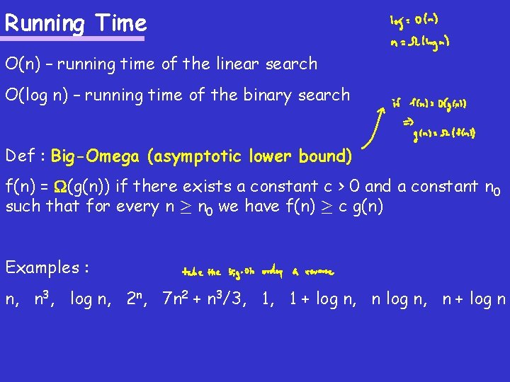 Running Time O(n) – running time of the linear search O(log n) – running