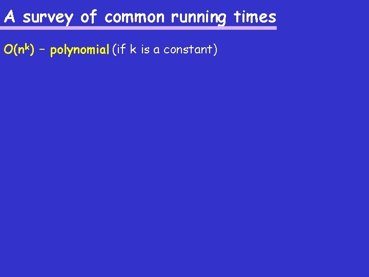 A survey of common running times O(n k) – polynomial (if k is a
