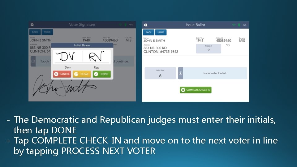 - The Democratic and Republican judges must enter their initials, then tap DONE -