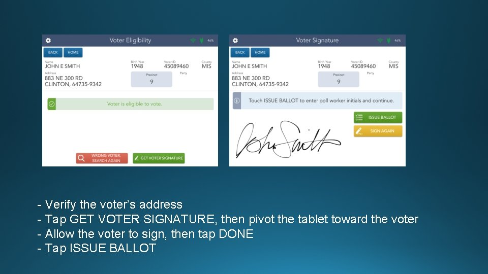 - Verify the voter’s address - Tap GET VOTER SIGNATURE, then pivot the tablet