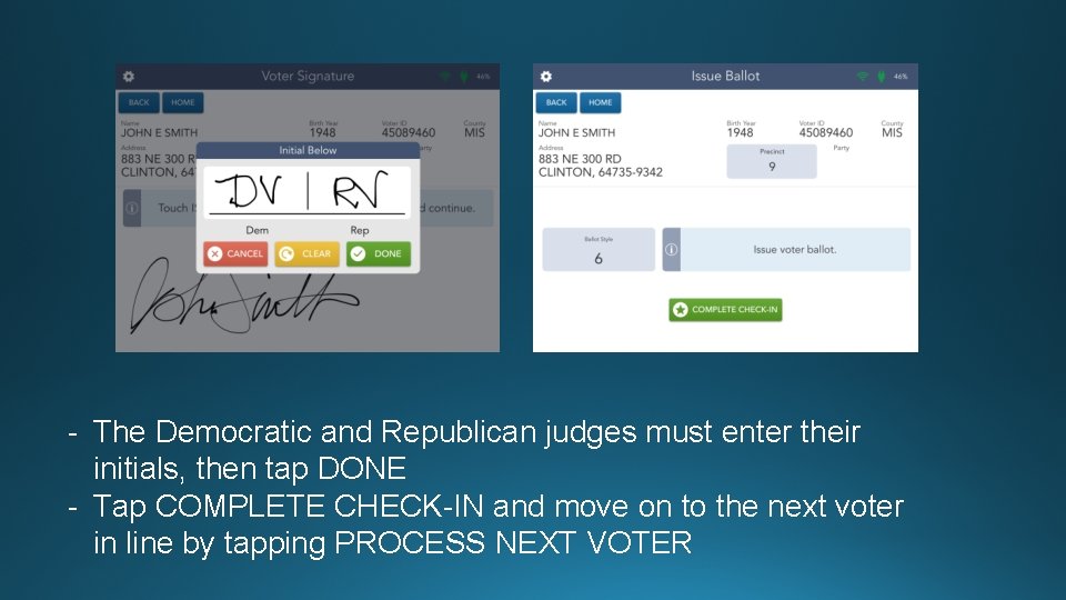 - The Democratic and Republican judges must enter their initials, then tap DONE -