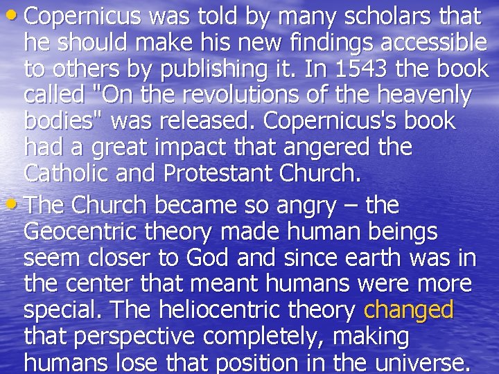  • Copernicus was told by many scholars that he should make his new