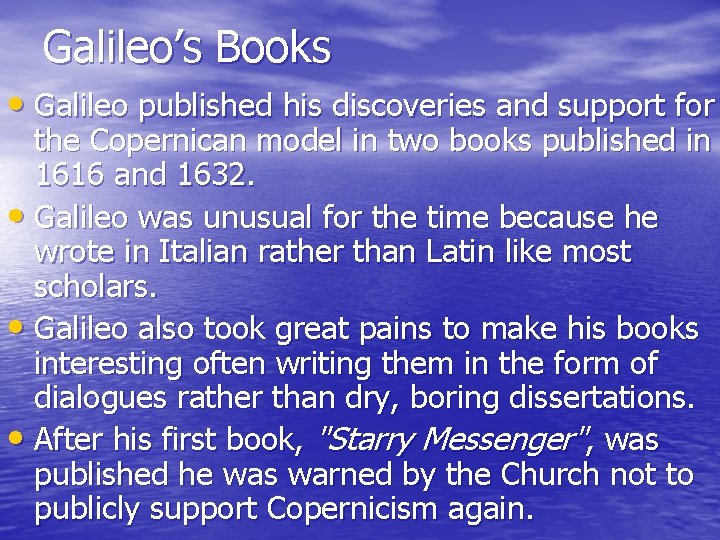 Galileo’s Books • Galileo published his discoveries and support for the Copernican model in