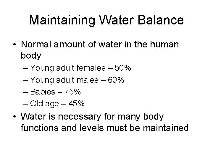 Maintaining Water Balance • Normal amount of water in the human body – Young