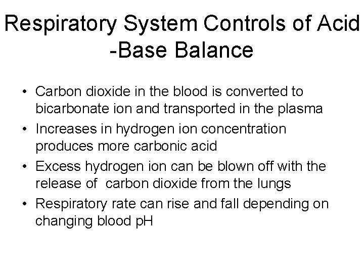 Respiratory System Controls of Acid -Base Balance • Carbon dioxide in the blood is