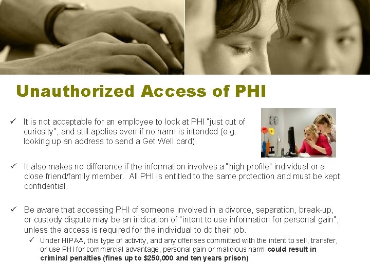 Unauthorized Access of PHI ü It is not acceptable for an employee to look