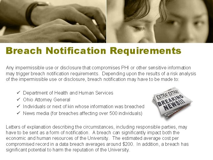Breach Notification Requirements Any impermissible use or disclosure that compromises PHI or other sensitive