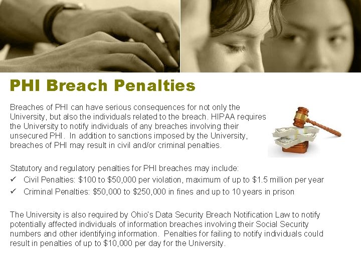 PHI Breach Penalties Breaches of PHI can have serious consequences for not only the