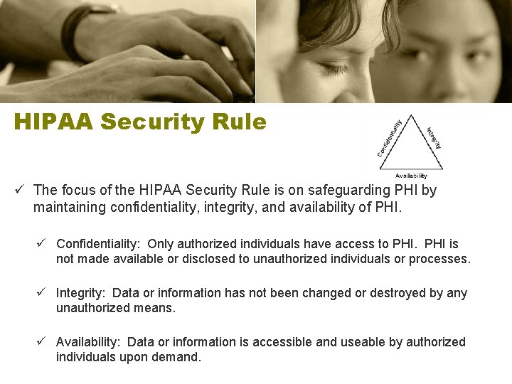 HIPAA Security Rule ü The focus of the HIPAA Security Rule is on safeguarding