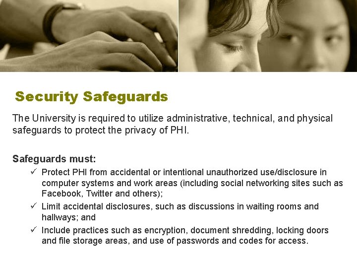 Security Safeguards The University is required to utilize administrative, technical, and physical safeguards to