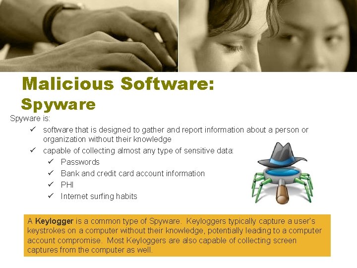 Malicious Software: Spyware is: ü software that is designed to gather and report information