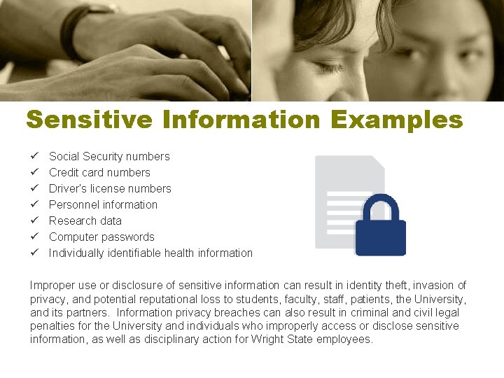 Sensitive Information Examples ü ü ü ü Social Security numbers Credit card numbers Driver’s