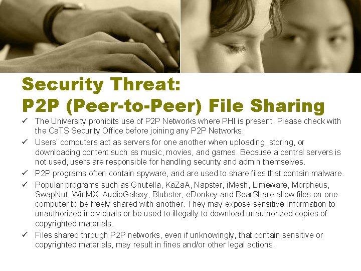 Security Threat: P 2 P (Peer-to-Peer) File Sharing ü The University prohibits use of