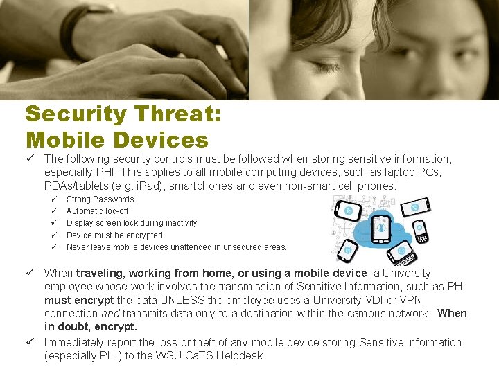 Security Threat: Mobile Devices ü The following security controls must be followed when storing