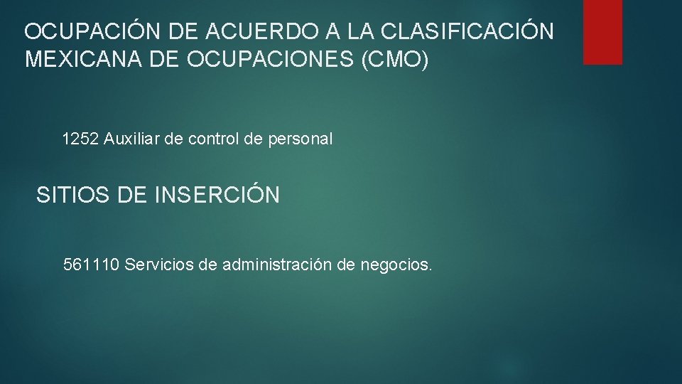 OCUPACIÓN DE ACUERDO A LA CLASIFICACIÓN MEXICANA DE OCUPACIONES (CMO) 1252 Auxiliar de control OCUPACIÓN DE ACUERDO A LA CLASIFICACIÓN MEXICANA DE OCUPACIONES (CMO) 1252 Auxiliar de control