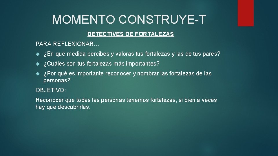MOMENTO CONSTRUYE-T DETECTIVES DE FORTALEZAS PARA REFLEXIONAR… ¿En qué medida percibes y valoras tus MOMENTO CONSTRUYE-T DETECTIVES DE FORTALEZAS PARA REFLEXIONAR… ¿En qué medida percibes y valoras tus